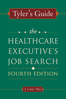 Tyler's Guide: The Health Executive's Job Search, Fourth Edition